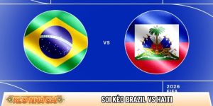 Soi kèo Brazil vs Haiti, 7h30 ngày 20/6 – World Cup 2026
