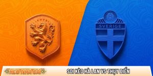 Soi kèo Hà Lan vs Thụy Điển, 0h ngày 21/6 – World Cup 2026
