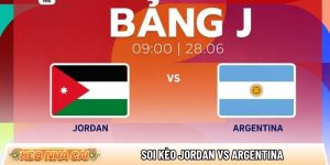 Soi kèo Jordan vs Argentina, 9h ngày 28/6 – Giải World Cup 2026
